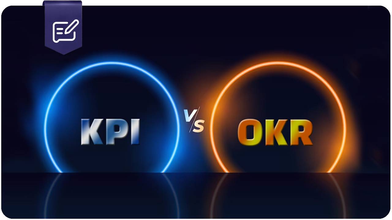 تفاوت OKR و KPI در چیست؟ کدام بهتر است؟